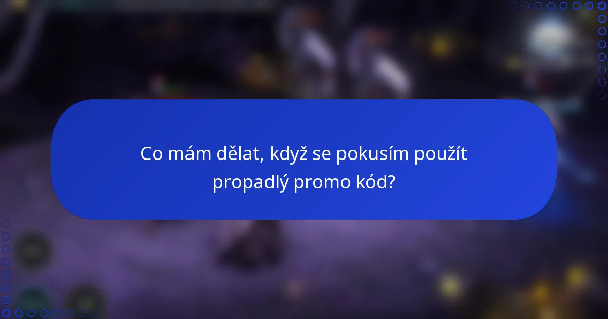 Co mám dělat, když se pokusím použít propadlý promo kód?