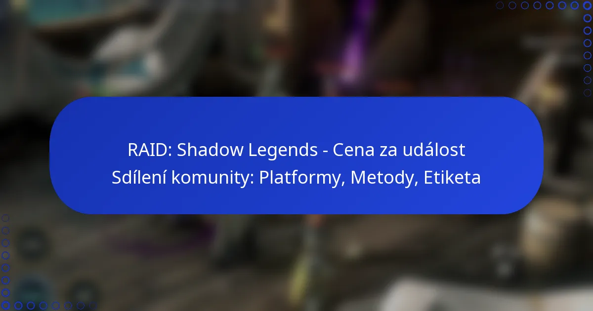 RAID: Shadow Legends – Cena za událost Sdílení komunity: Platformy, Metody, Etiketa