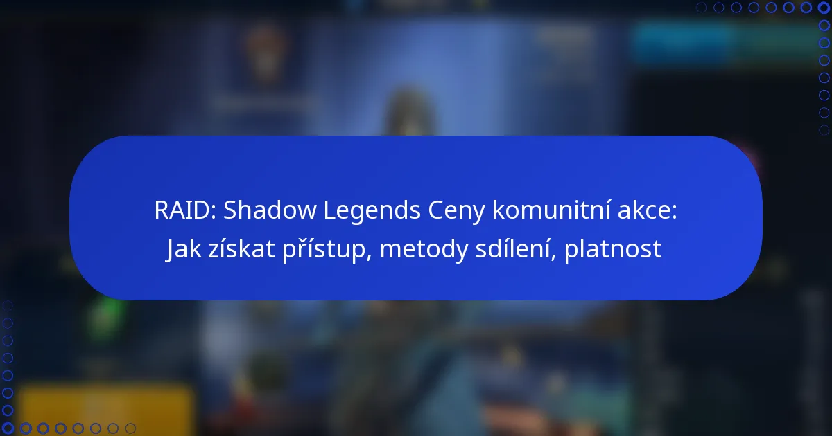 RAID: Shadow Legends Ceny komunitní akce: Jak získat přístup, metody sdílení, platnost