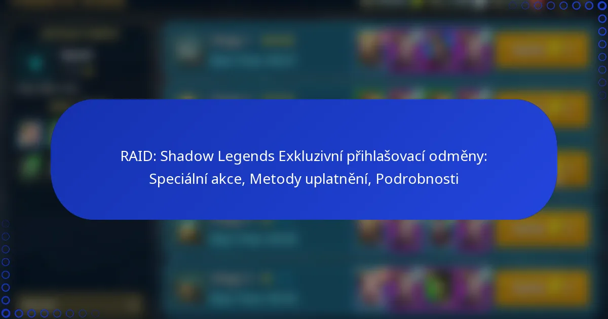 RAID: Shadow Legends Exkluzivní přihlašovací odměny: Speciální akce, Metody uplatnění, Podrobnosti