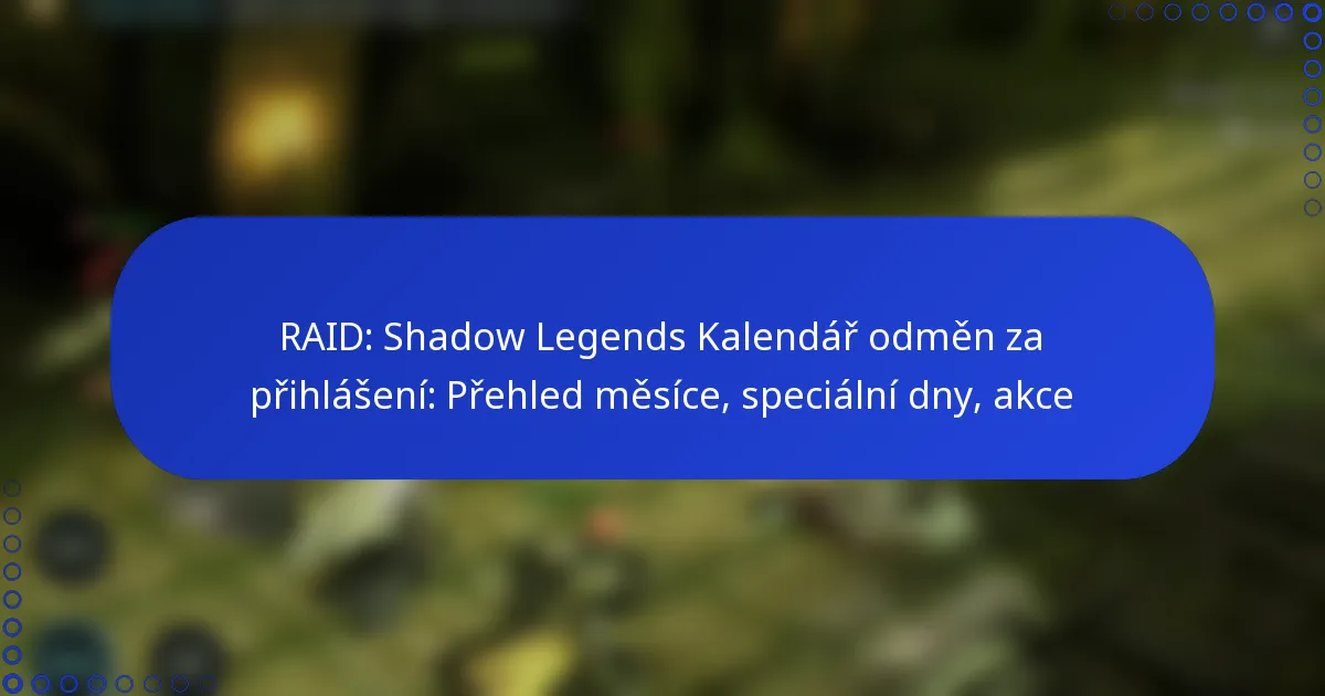RAID: Shadow Legends Kalendář odměn za přihlášení: Přehled měsíce, speciální dny, akce
