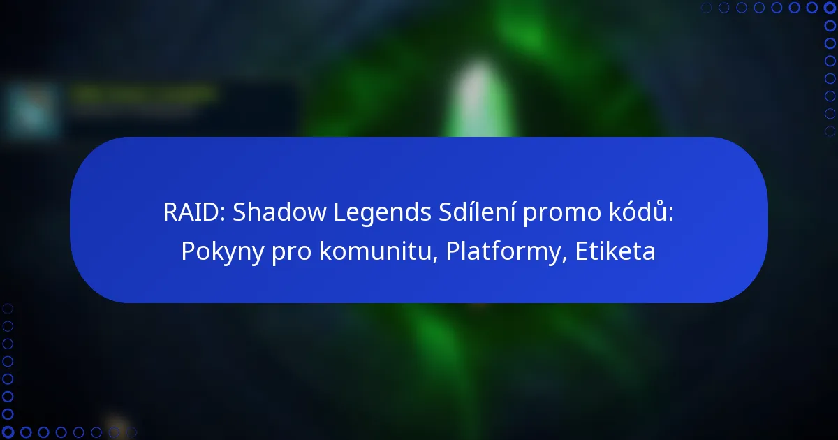RAID: Shadow Legends Sdílení promo kódů: Pokyny pro komunitu, Platformy, Etiketa