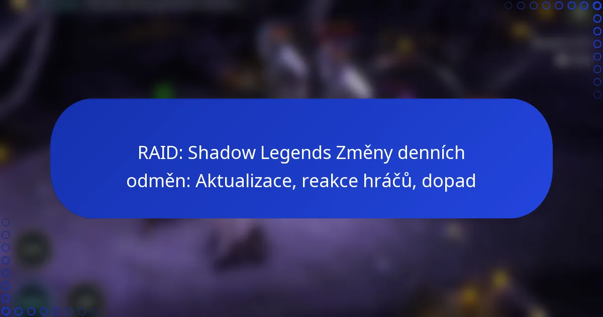 RAID: Shadow Legends Změny denních odměn: Aktualizace, reakce hráčů, dopad