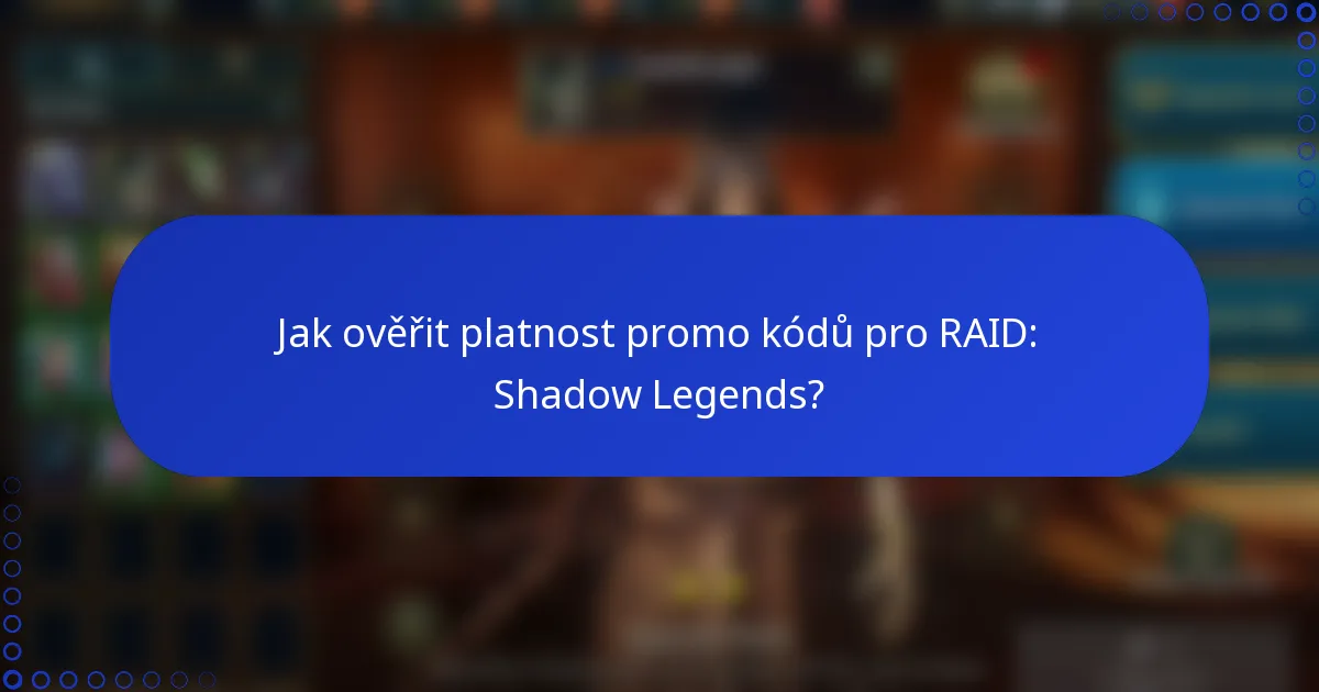 Jak ověřit platnost promo kódů pro RAID: Shadow Legends?