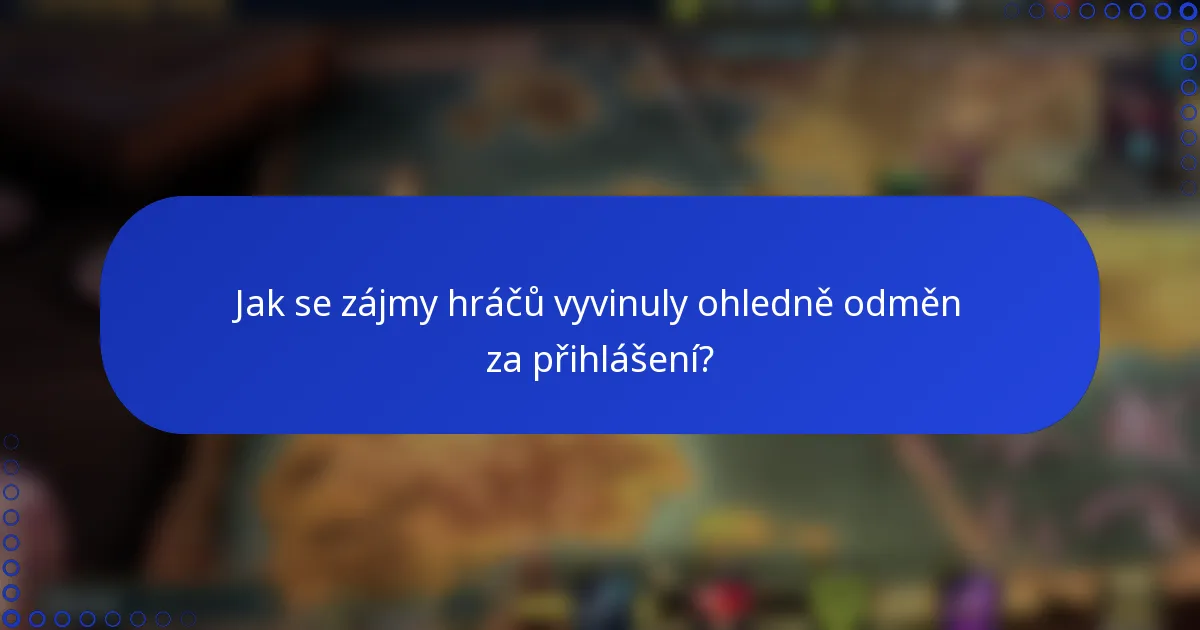 Jak se zájmy hráčů vyvinuly ohledně odměn za přihlášení?