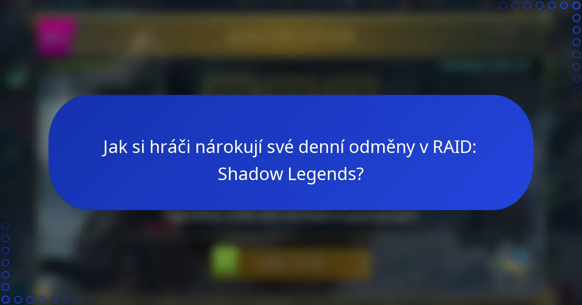 Jak si hráči nárokují své denní odměny v RAID: Shadow Legends?