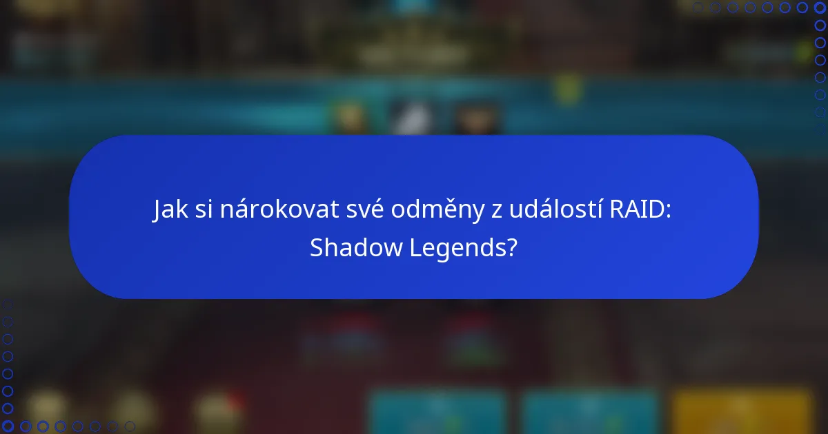 Jak si nárokovat své odměny z událostí RAID: Shadow Legends?