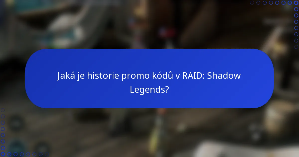 Jaká je historie promo kódů v RAID: Shadow Legends?