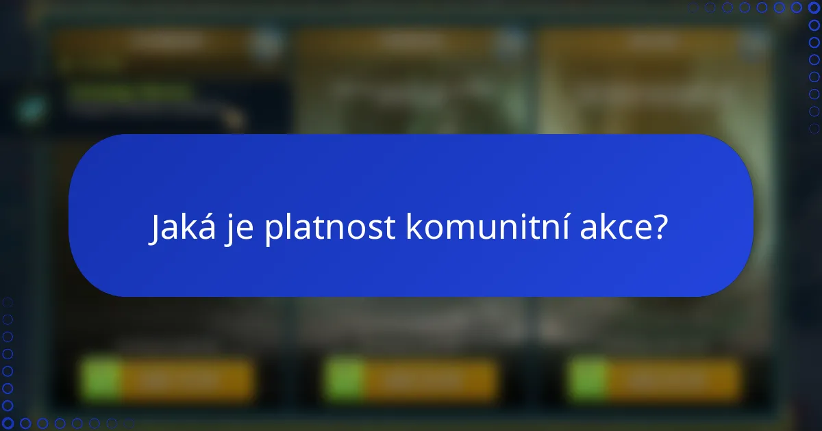 Jaká je platnost komunitní akce?