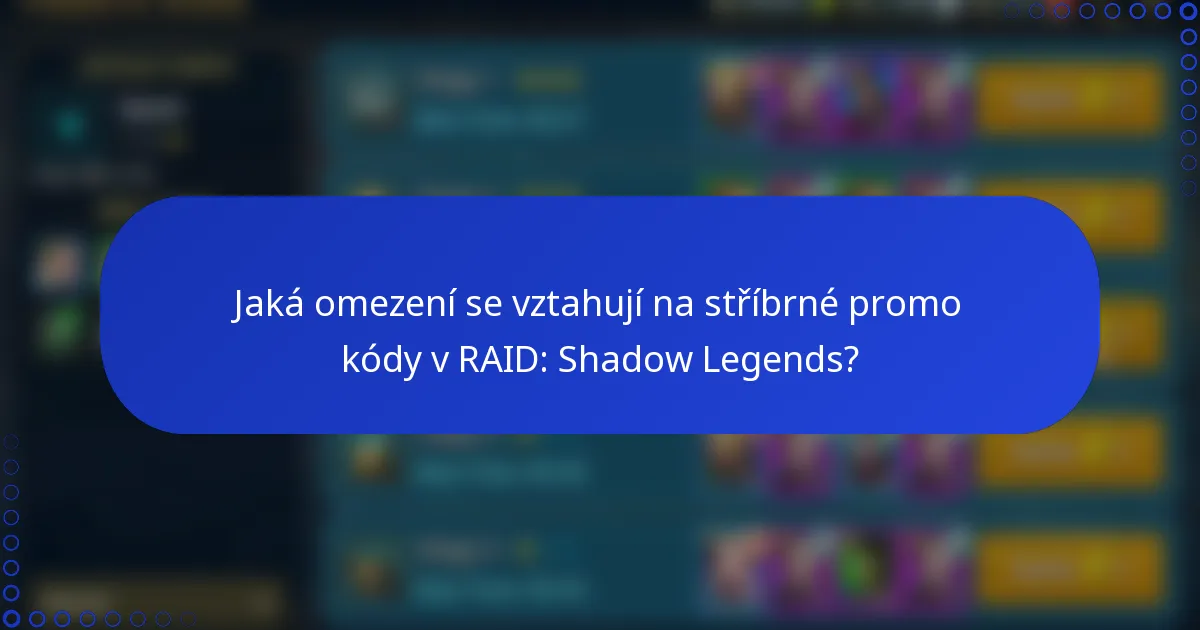 Jaká omezení se vztahují na stříbrné promo kódy v RAID: Shadow Legends?