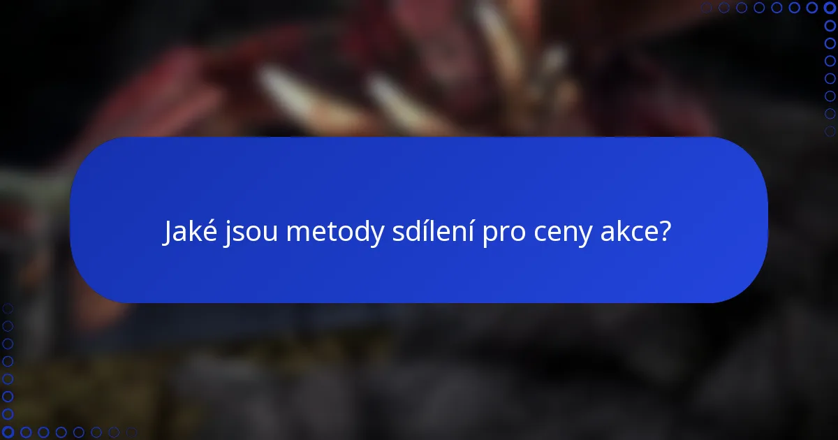 Jaké jsou metody sdílení pro ceny akce?