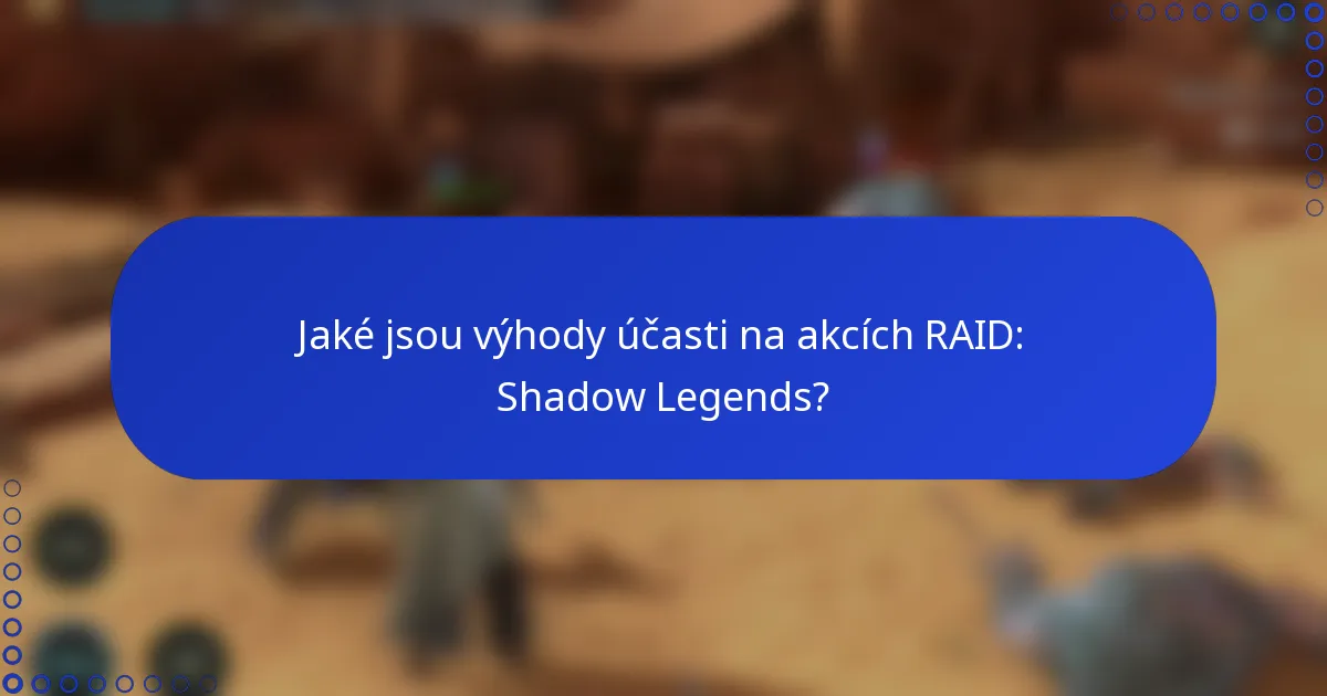 Jaké jsou výhody účasti na akcích RAID: Shadow Legends?