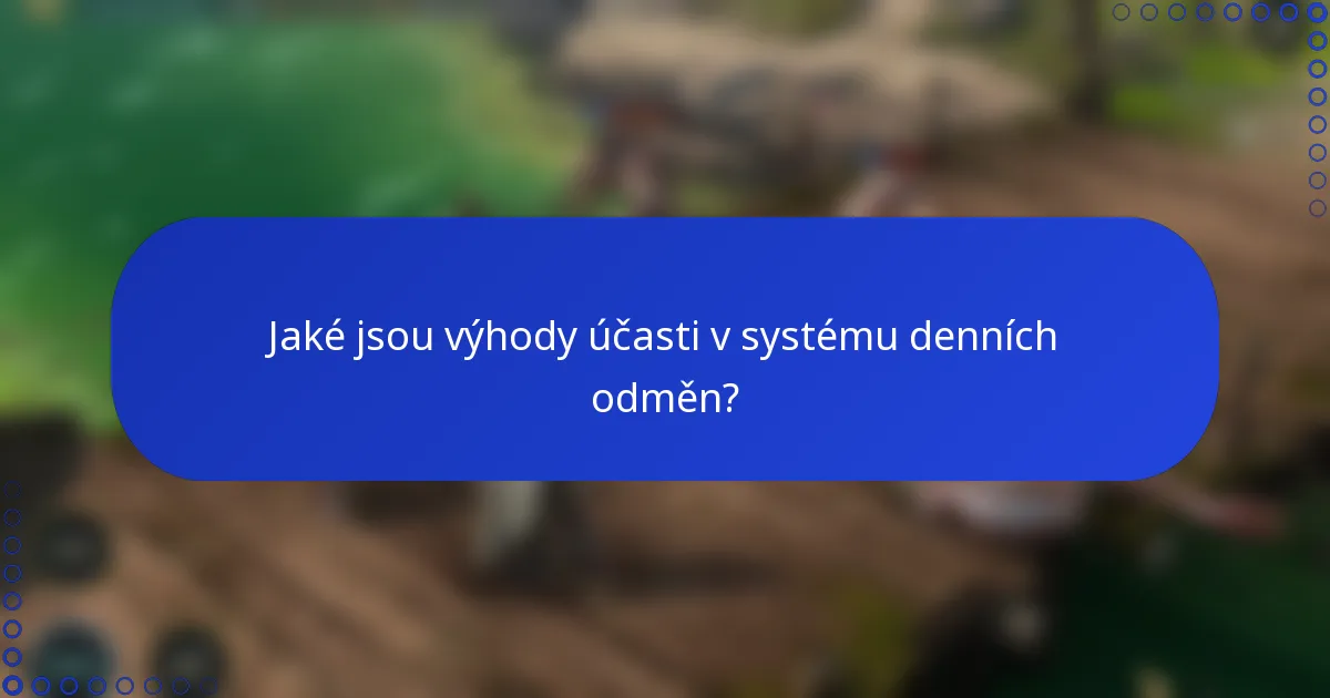Jaké jsou výhody účasti v systému denních odměn?