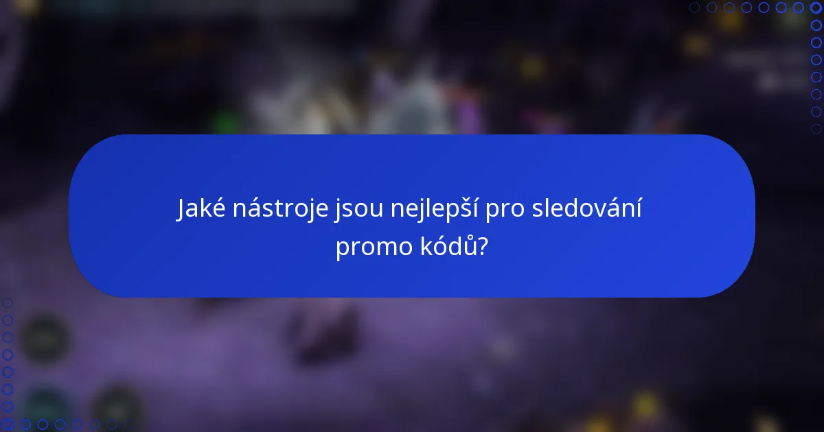 Jaké nástroje jsou nejlepší pro sledování promo kódů?