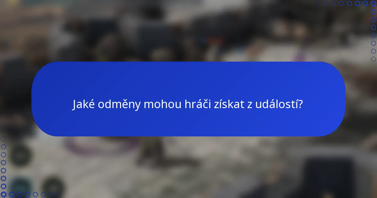 Jaké odměny mohou hráči získat z událostí?