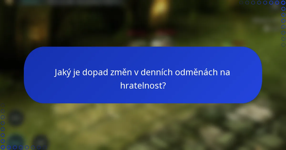 Jaký je dopad změn v denních odměnách na hratelnost?