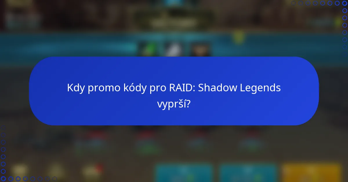 Kdy promo kódy pro RAID: Shadow Legends vyprší?