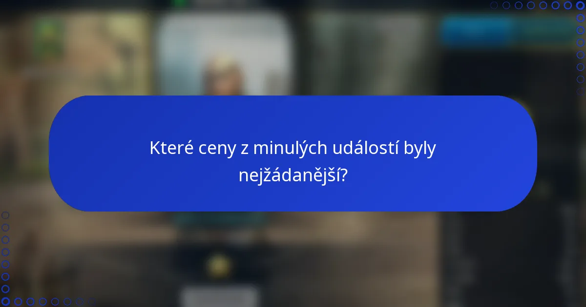 Které ceny z minulých událostí byly nejžádanější?