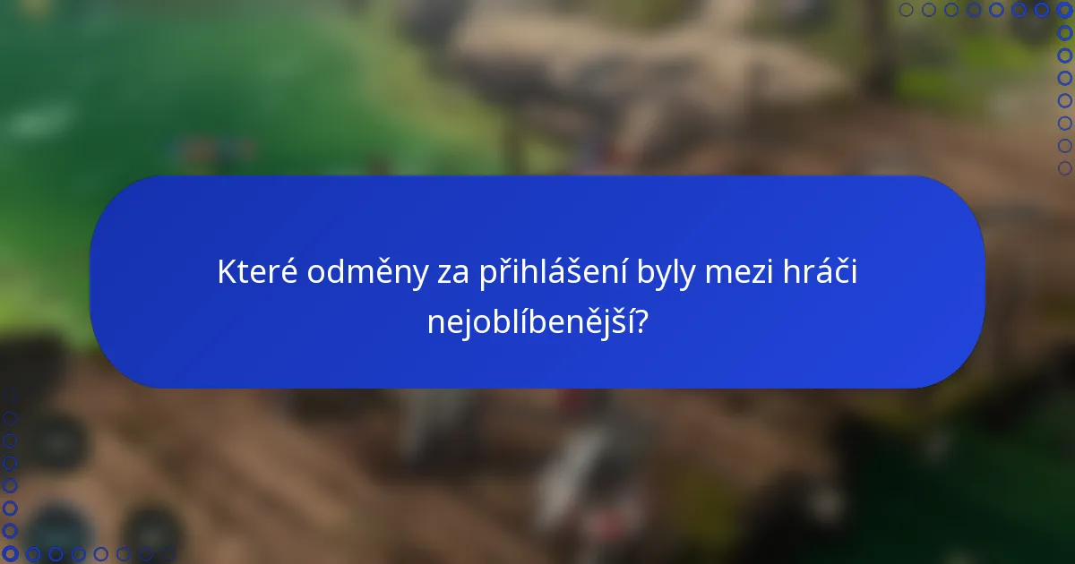 Které odměny za přihlášení byly mezi hráči nejoblíbenější?