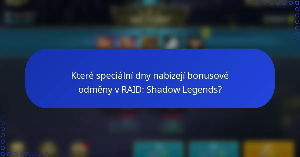 Které speciální dny nabízejí bonusové odměny v RAID: Shadow Legends?